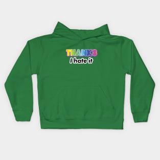 Thanks I hate it Kids Hoodie